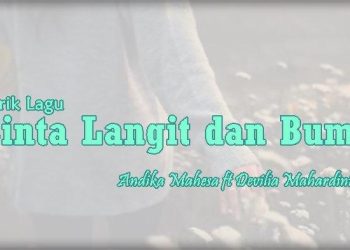 Chord & Lirik: Cinta Langit & Bumi – Andika Mahesa ft. Devilia